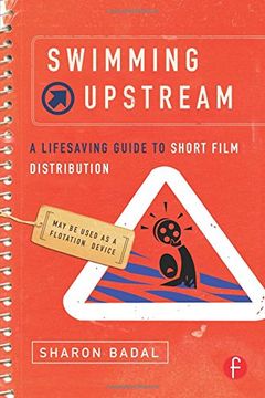portada Swimming Upstream: A Lifesaving Guide to Short Film Distribution 