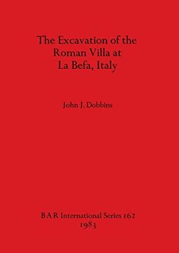 portada The Excavation of the Roman Villa at la Befa, Italy (British Archaeological Reports) (en Inglés)