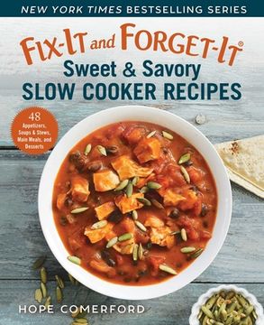 portada Fix-It and Forget-It Sweet & Savory Slow Cooker Recipes: 48 Appetizers, Soups & Stews, Main Meals, and Desserts (en Inglés)