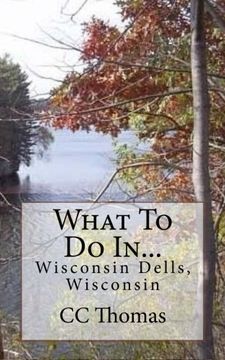 portada What To Do In...Wisconsin Dells, Wisconsin (Volume 4) (en Inglés)