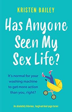 portada Has Anyone Seen my sex Life? An Absolutely Hilarious, Laugh out Loud Page Turner (en Inglés)