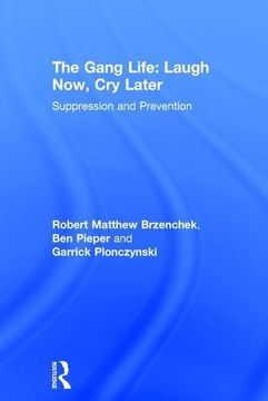 portada The Gang Life: Laugh Now, Cry Later: Suppression and Prevention (en Inglés)