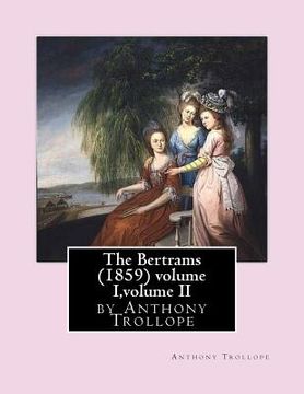 portada The Bertrams (1859) volume I, volume II by Anthony Trollope (en Inglés)