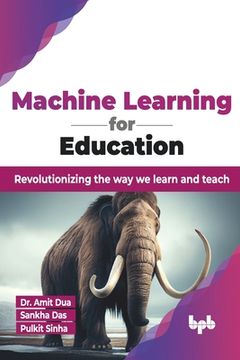 portada Machine Learning for Education: Revolutionizing the way we learn and teach (English Edition)