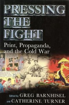 portada Pressing the Fight: Print, Propaganda, and the Cold War (in English)
