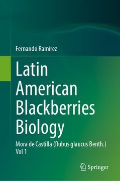 portada Latin American Blackberries Biology: Mora de Castilla (Rubus Glaucus Benth.) Vol 1 (en Inglés)