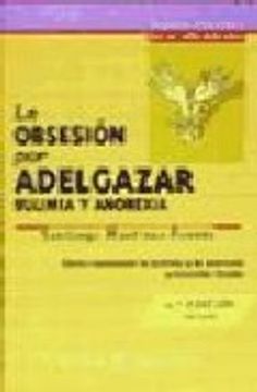 portada La Obsesion por Adelgazar: Bulimia y Anorexia (4ª Ed. ) (in Spanish)