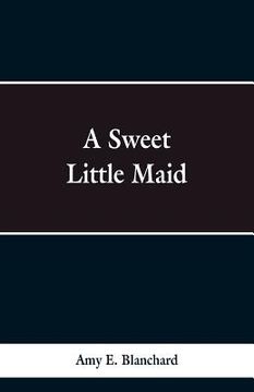 portada A Sweet Little Maid (in English)