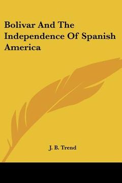 portada bolivar and the independence of spanish america (en Inglés)