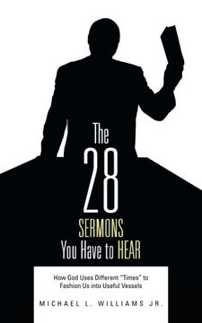 portada The 28 Sermons You Have to Hear: How God Uses Different "Times" to Fashion Us into Useful Vessels