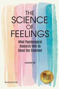 The Science of Feelings: What Psychological Research Tells Us about Our Emotions (en Inglés)