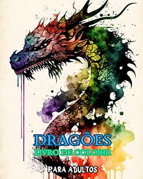 portada Dragões: um livro de colorir para adultos com mandalas: com criaturas de fantasia mítica e cenas de fantasia épica (en Portugués)