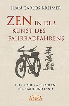 portada Zen in der Kunst des Fahrradfahrens: Glück auf Zwei Rädern für Stadt und Land (en Alemán)