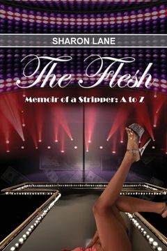 portada The Flesh: Memoir of a Stripper: A to Z (en Inglés)
