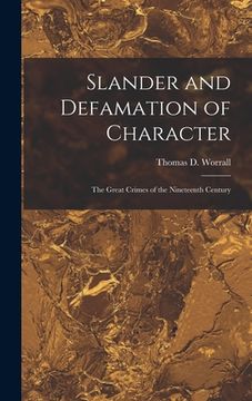 portada Slander and Defamation of Character: The Great Crimes of the Nineteenth Century (en Inglés)