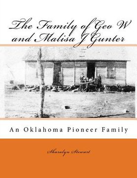 portada The Family of Geo W and Malisa J Gunter: An Oklahoma Pioneer Family (en Inglés)