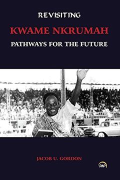 portada Revisiting Kwame Nkrumah: Pathways for the Future