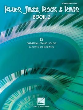 Blues, Jazz, Rock & Rags - Book 2: 12 Original Piano Solos - Intermediate Level (en Inglés)
