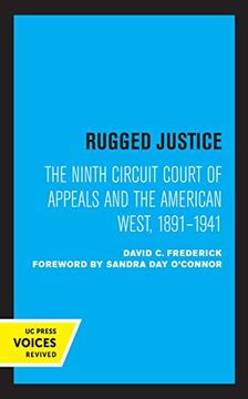 portada Rugged Justice: The Ninth Circuit Court of Appeals and the American West, 1891-1941