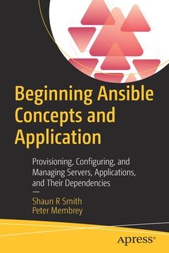 portada Beginning Ansible Concepts and Application: Provisioning, Configuring, and Managing Servers, Applications, and Their Dependencies (en Inglés)