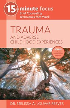 portada Trauma and Adverse Childhood Experiences: Brief Counseling Techniques That Work (15-Minute Focus Series) 