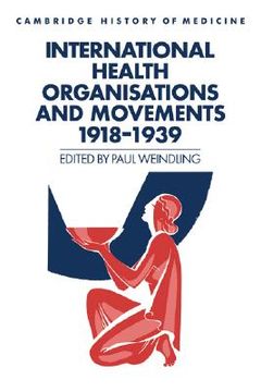 portada International Health Organisations and Movements, 1918 1939 (Cambridge Studies in the History of Medicine) (in English)