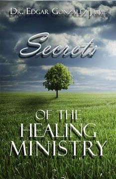 portada Secrets Of The Healing Ministry (en Inglés)