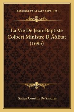 portada La Vie De Jean-Baptiste Colbert Ministre D'Etat (1695) (en Francés)