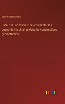 portada Essai sur une manière de representer les quantités imaginaires dans les constructions géométriques (in French)