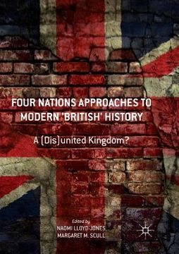 portada Four Nations Approaches to Modern 'British' History: A (Dis)United Kingdom? (en Inglés)