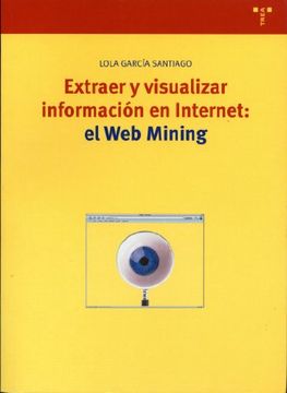 Extraer y visualizar información en Internet: el Web Mining (Biblioteconomía y Administración Cultural)