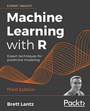 portada Machine Learning With r: Expert Techniques for Predictive Modeling, 3rd Edition (in English)