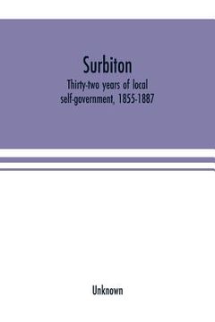 portada Surbiton; thirty-two years of local self-government, 1855-1887 (en Inglés)