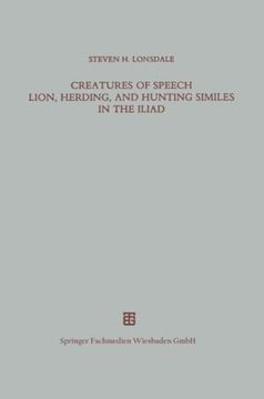 portada Creatures of Speech Lion, Herding, and Hunting Similes in the Iliad (en Alemán)