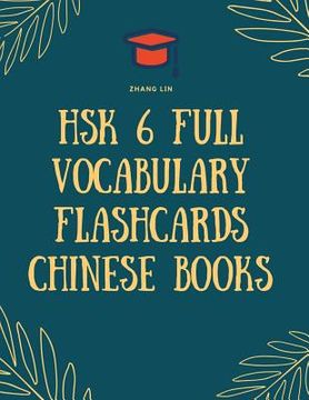 portada HSK 6 Full Vocabulary Flashcards Chinese Books: Quick way to Practice Complete 2500 words list with Pinyin and English translation. Easy to remember a (en Inglés)
