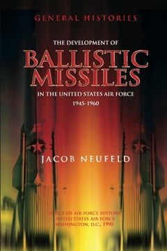 portada The Development of Ballistic Missiles in the United States Air Force 1945-1960 (en Inglés)