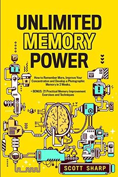 portada Unlimited Memory Power: How to Remember More, Improve Your Concentration and Develop a Photographic Memory in 2 Weeks. + Bonus: 21 Practical Memory Improvement Exercises and Techniques (en Inglés)