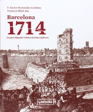 portada Barcelona 1714: Jacques Rigaud: Crònica de Tinta i Pólvora (libro en catalan)