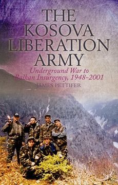 portada The Kosova Liberation Army: Underground War to Balkan Insurgency, 1948-2001 (en Inglés)