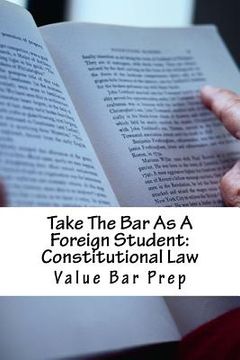portada Take The Bar As A Foreign Student: Constitutional Law: LOOK INSIDE! Written By A Constitutional Law Essay Expert! (en Inglés)