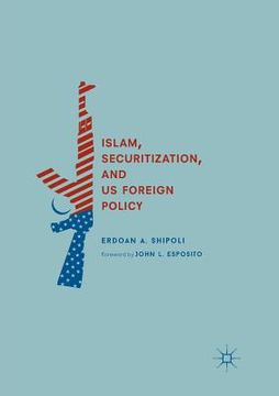 portada Islam, Securitization, and Us Foreign Policy