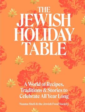 portada The Jewish Holiday Table: A World of Recipes, Traditions & Stories to Celebrate all Year Long (en Inglés)