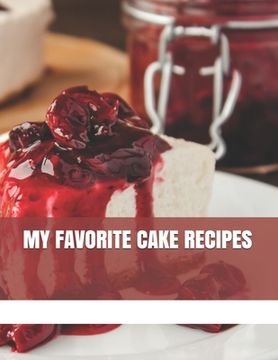 portada My Favorite Cake Recipes (en Inglés)