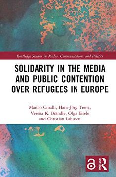 portada Solidarity in the Media and Public Contention Over Refugees in Europe (Routledge Studies in Media, Communication, and Politics) (in English)