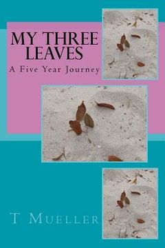 portada My Three Leaves: A Five Year Journey (in English)