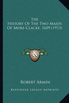 portada the history of the two maids of more-clacke, 1609 (1913) (en Inglés)