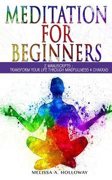 portada Meditation for Beginners: 2 Manuscripts: Transform Your Life Through Mindfulness & Chakras (en Inglés)