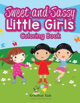 portada Sweet and Sassy Little Girls Coloring Book (in English)