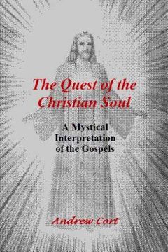 portada The Quest of the Christian Soul: A Mystical Interpretation of the Gospels (en Inglés)