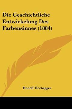 portada Die Geschichtliche Entwickelung Des Farbensinnes (1884) (in German)